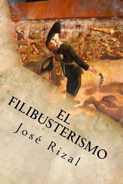 El Filibusterismo, Jose Rizal - Paperback - 9781539806455