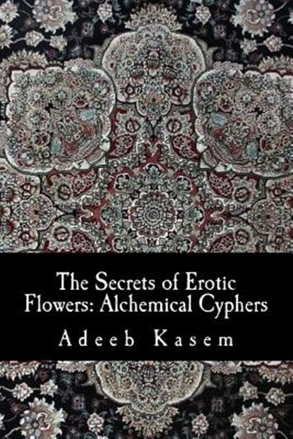 The Secrets of Erotic Flowers, KASEM,  Adeeb - Paperback - 9781539841654