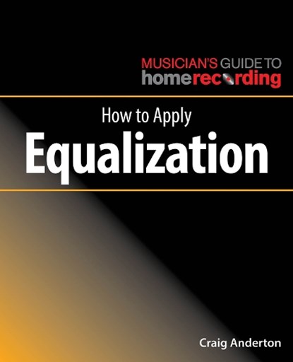 How to Apply Equalization, Craig Anderton - Paperback - 9781540024893
