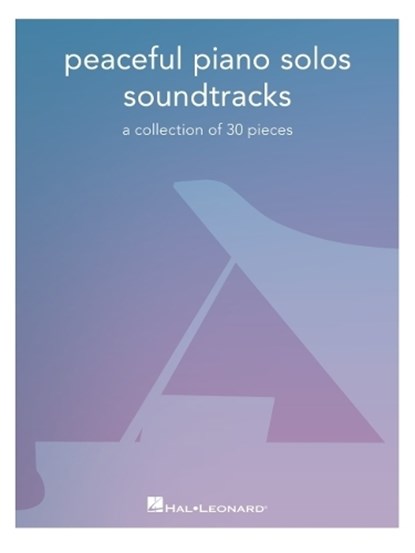 Peaceful Piano Solos Songbook: Soundtracks - A Collection of 30 Pieces Arranged for Piano Solo, Hal Leonard Corp - Gebonden - 9781540086983