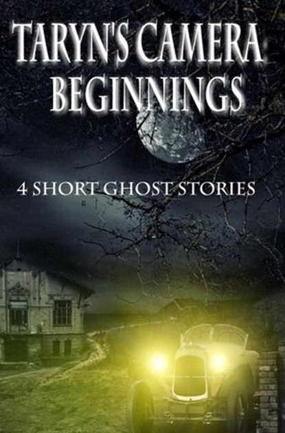 Taryn's Camera: Beginnings: Four Haunting Novellas, Rebecca Patrick-Howard - Ebook - 9781540104700