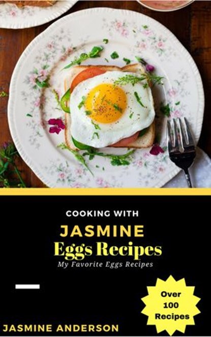Cooking with Jasmine; Eggs Recipes, Jasmine Anderson - Ebook - 9781540110817