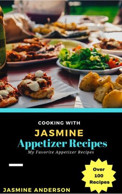 Cooking with Jasmine; Appetizer Recipes, Jasmine Anderson - Ebook - 9781540113771
