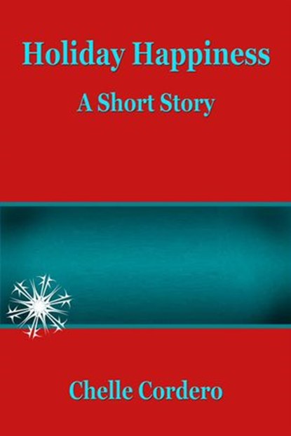 Holiday Happiness, Chelle Cordero - Ebook - 9781540114419