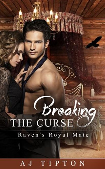 Breaking the Curse: Raven's Royal Mate, AJ Tipton - Ebook - 9781540126252