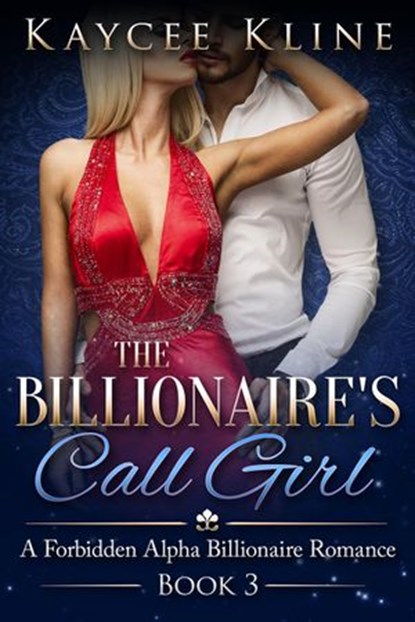 The Billionaire's Call Girl Book 3, Kaycee Kline - Ebook - 9781540128201