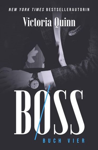 Boss Buch Vier, Victoria Quinn - Ebook - 9781540132291