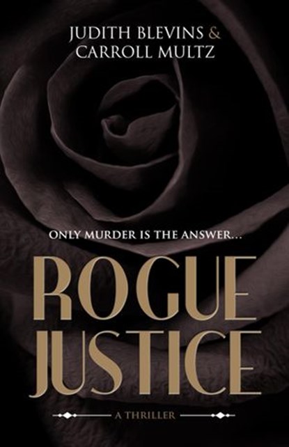 Rogue Justice, Judith Blevins ; Carroll Multz - Ebook - 9781540137340