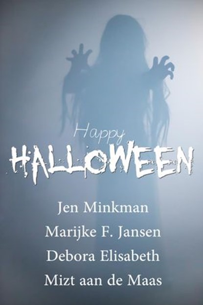Happy Halloween, Jen Minkman ; Debora Elisabeth ; Marijke F Jansen ; Mizt aan de Maas - Ebook - 9781540138477