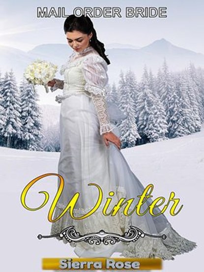 Mail Order Bride: Winter, Sierra Rose - Ebook - 9781540139566