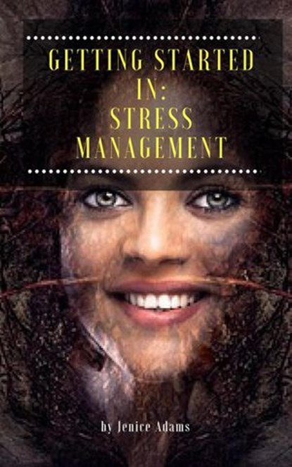 Getting Started in: Stress Management, Jenice Adams - Ebook - 9781540140678