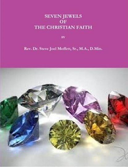 Seven Jewels of The Christian Faith, Rev Dr Steve Joel Moffett Sr - Ebook - 9781540142429