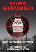 They Were Graveyard Dead: Cases That Stay With You Forever | Brian Foster | 