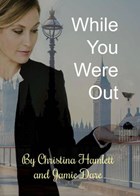 While You Were Out | Christina Hamlett ; Jamie Dare | 