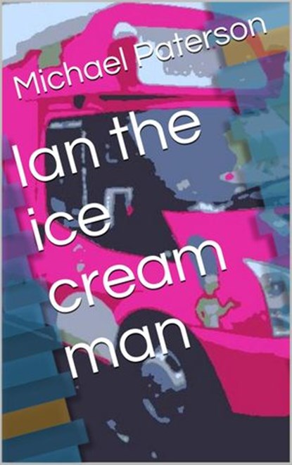 Ian the Ice Cream Man, michael paterson - Ebook - 9781540158840