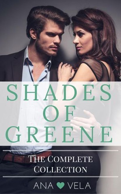Shades of Greene (The Complete Collection), Ana Vela - Ebook - 9781540158918
