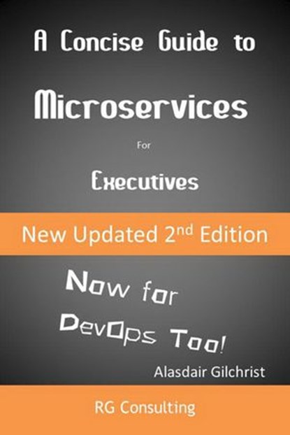A Concise Guide to Microservices for Executive (Now for DevOps too!), alasdair gilchrist - Ebook - 9781540159458