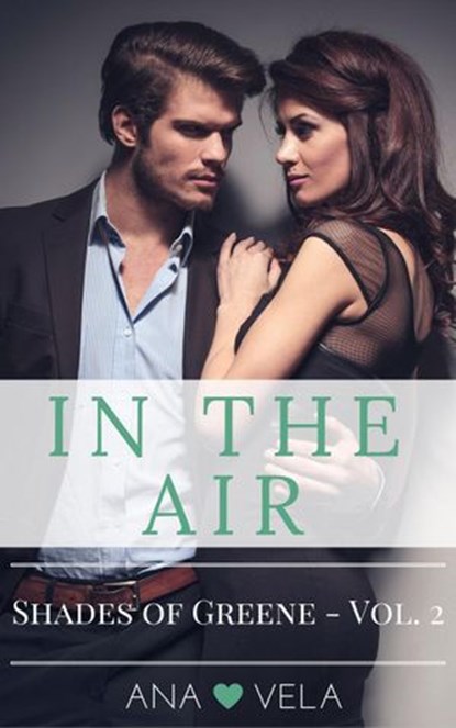 In the Air (Shades of Greene - Vol. 2), Ana Vela - Ebook - 9781540160300