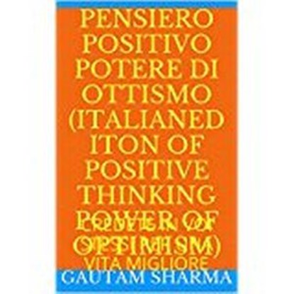 Pensee Positive, Power of Optimism French Edition Positive Thinking Power of Optimism, gautam sharma - Ebook - 9781540166289