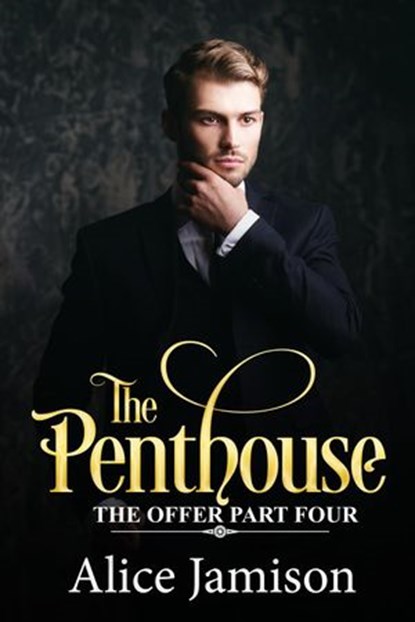 The Penthouse The Offer Part Four, Alice Jamison - Ebook - 9781540168368