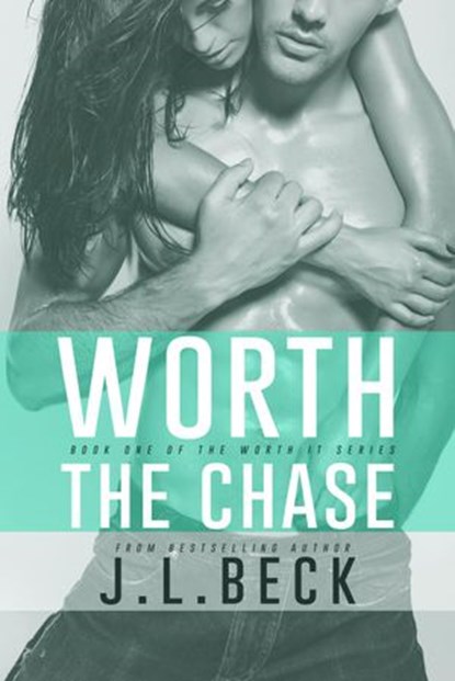 Worth The Chase, J.L. Beck - Ebook - 9781540171511