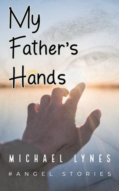 My Father's Hands, Michael Lynes - Ebook - 9781540171719