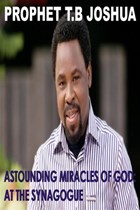 Astounding Miracles of God: At The Synagogue | Prophet T.B Joshua | 