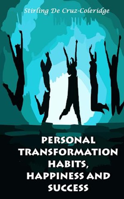 Personal Transformation Habits, Happiness and Success, Stirling De Cruz Coleridge - Ebook - 9781540173454