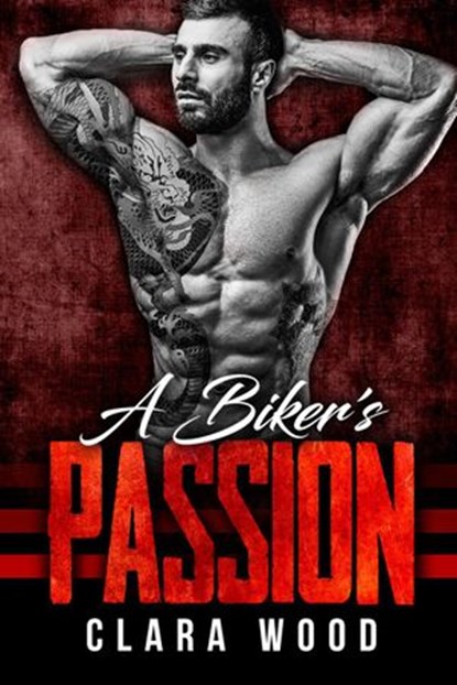 A Biker’s Passion: A Bad Boy Motorcycle Club Romance (Wild Vipers MC), CLARA WOOD - Ebook - 9781540174475