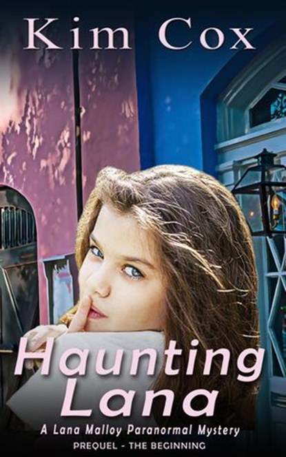 Haunting Lana: The Beginning, Kim Cox - Ebook - 9781540174789
