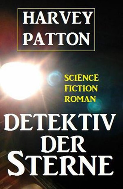 Detektiv der Sterne, Harvey Patton - Ebook - 9781540175397