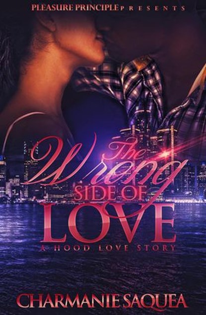 The Wrong Side Of Love: A Hood Love Story, Charmanie Saquea - Ebook - 9781540175519