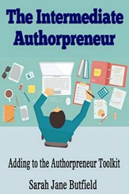 The Intermediate Authorpreneur, Sarah Jane Butfield - Ebook - 9781540176684
