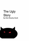 The Ugly Story of a Hobo | Dick Murphy-Scott | 
