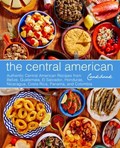 The Central American Cookbook: Authentic Central American Recipes from Belize, Guatemala, El Salvador, Honduras, Nicaragua, Costa Rica, Panama, and Colombia | BookSumo Press | 