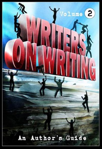 Writers on Writing Vol.2, Brian Hodge ; James Everington ; Mark Allan Gunnells ; Lucy A. Snyder ; Daniel I. Russell ; Theresa Derwin ; Paul Kane ; Jonathan Winn - Ebook - 9781540179173