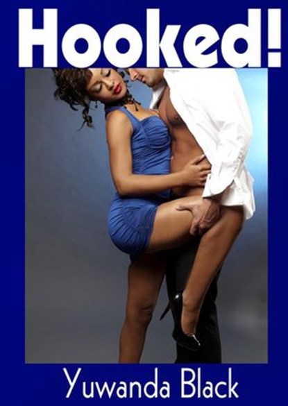 Hooked!, Yuwanda Black - Ebook - 9781540180919