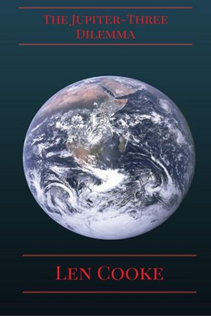 The Jupiter-Three Dilemma, Len Cooke - Ebook - 9781540181664