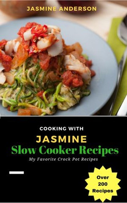 Cooking with Jasmine; Slow Cooker Recipes, Jasmine Anderson - Ebook - 9781540183064