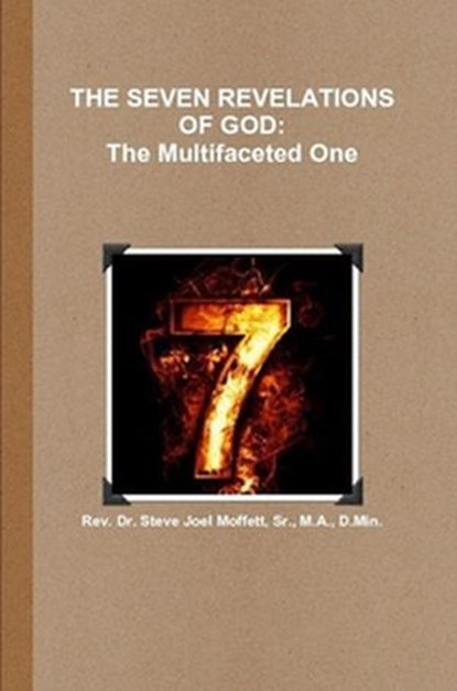 The Seven Revelations of God: The Multifacted One, Dr. Steve Joel Moffett, Sr. - Ebook - 9781540193971