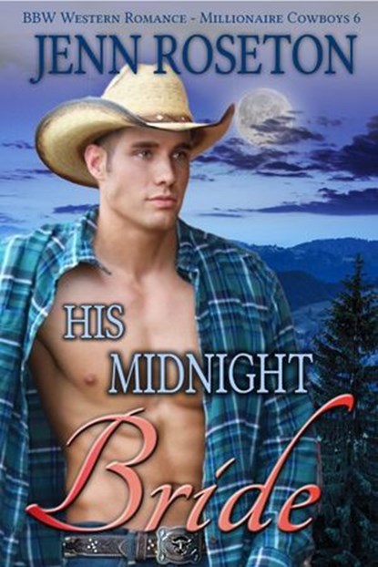 His Midnight Bride (BBW Western Romance – Millionaire Cowboys 6), Jenn Roseton - Ebook - 9781540194831