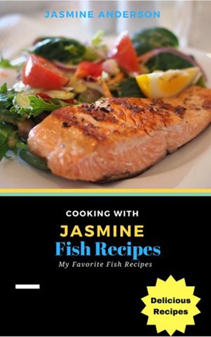 Cooking with Jasmine; Fish Recipes, Jasmine Anderson - Ebook - 9781540195395