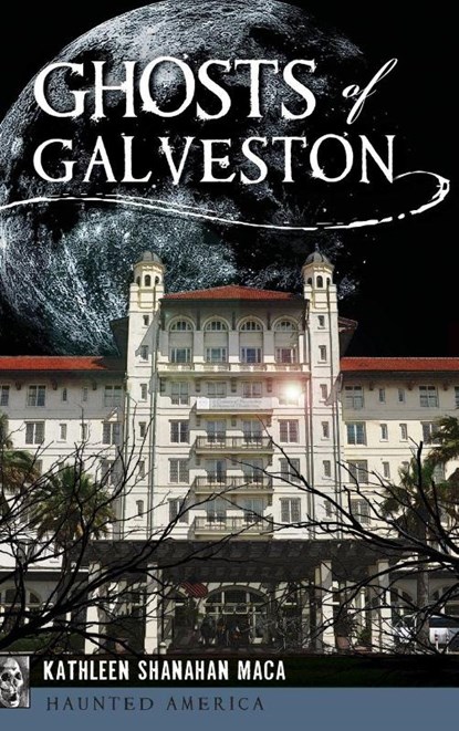 Ghosts of Galveston, Kathleen Shanahan Maca - Gebonden - 9781540200181