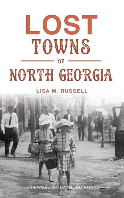 Lost Towns of North Georgia, Lisa M Russell - Gebonden - 9781540200587