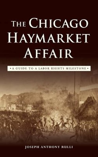 The Chicago Haymarket Affair, Joseph Anthony Rulli - Gebonden - 9781540200617