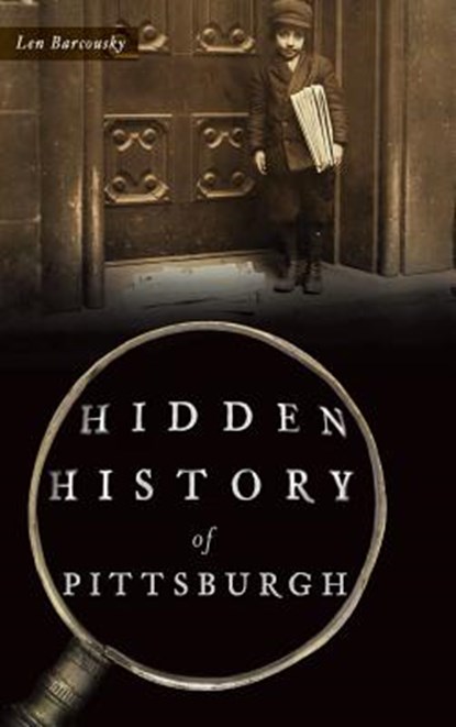 Hidden History of Pittsburgh, Len Barcousky - Gebonden - 9781540203519