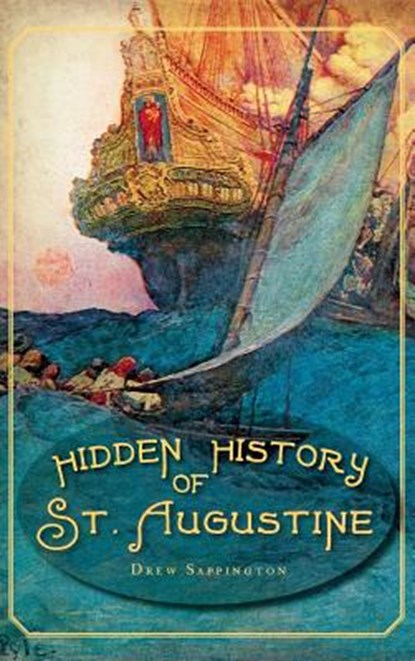 Hidden History of St. Augustine, Drew Sappington - Gebonden - 9781540205766