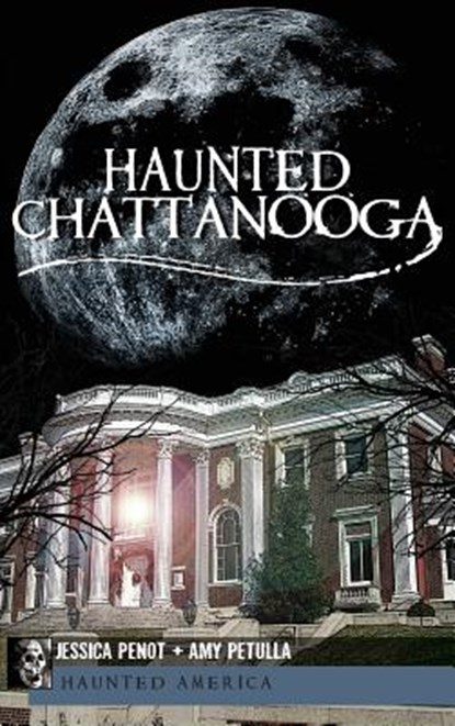 Haunted Chattanooga, Jessica Penot - Gebonden - 9781540205865