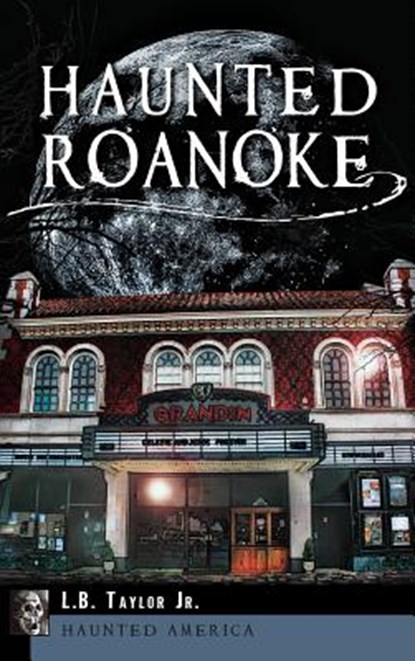 Haunted Roanoke, L. B. Taylor - Gebonden - 9781540208156