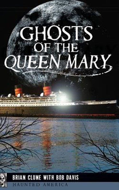 Ghosts of the Queen Mary, Brian Clune - Gebonden - 9781540209443